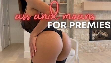 Ass and Moans for Premies