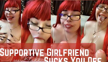 Supportive GF Sucks You Off