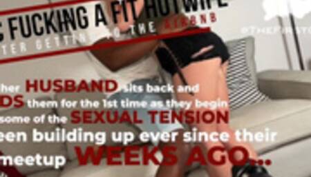 #30 BBC Fucking a Fit Hotwife After Getting to the AirBnB FitandFlirtyHotwife & TheFirstClassJD Ep5
