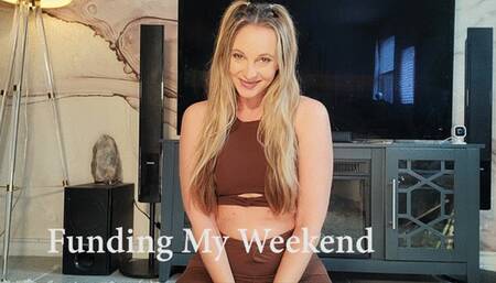 Funding My Weekend