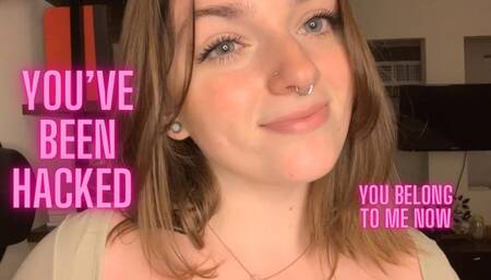 You’ve Been Hacked- I Own You Now