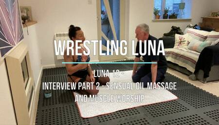 Luna 12 - Interview Part 2 - Sensual Oil Massage and Muscle Worship