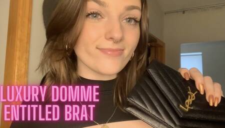 Luxury Domme Entitled Brat
