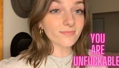 You are Unfuckable