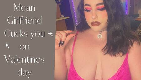 Mean Girlfriend CUCKS you on Valentines Day