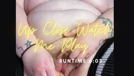 Up Close Watch Me Play