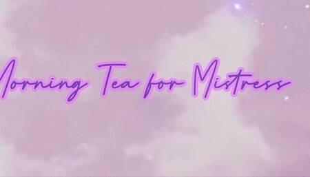 Morning Tea for Mistress