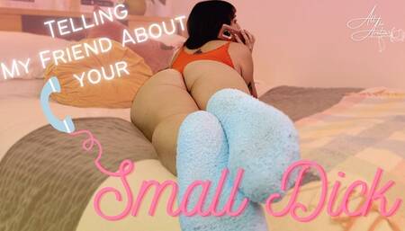 Telling My Friend About your Small Dick