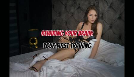 Rewiring Your Brain: Your First Training