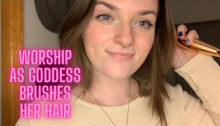 Worship as Goddess Brushes Her Hair