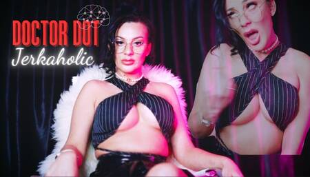 Doctor Dot: Jerkaholics
