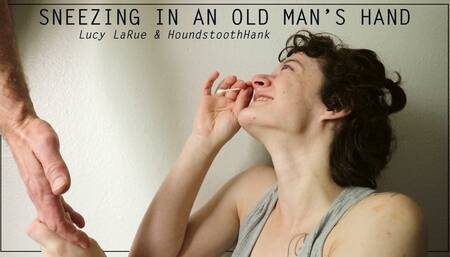 Sneezing in an Old Man’s Hand