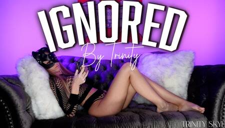 Ignored By Trinity