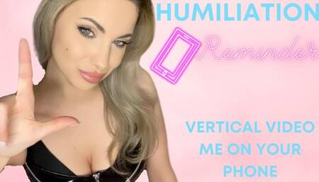 Humiliation Reminder (VERTICAL VIDEO)