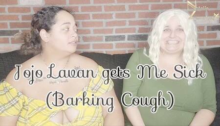 Jojo Gets me Sick (Barking cough fetish)