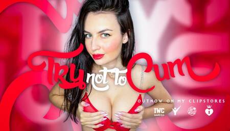 Try Not To Cum