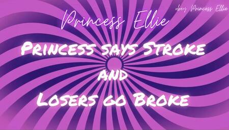 PRINCESS SAYS STROKE, LOSERS GO BROKE