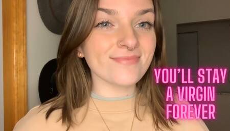 You Will Be a Virgin Forever