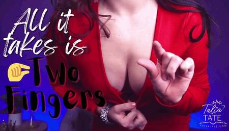 All it Takes is Two Fingers