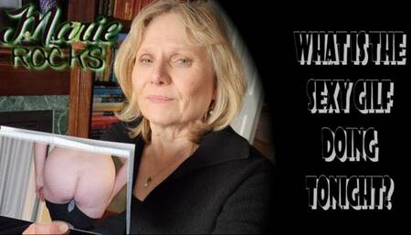 What is the Sexy GILF doing tonight?