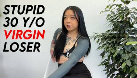 Stupid 30 Year Old Virgin Loser