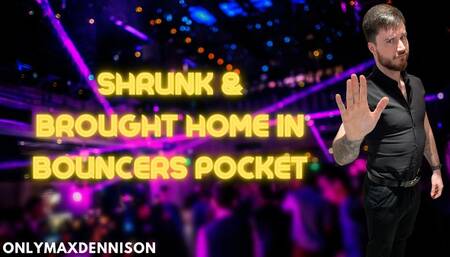 Macrophilia - brought home in club bouncers pocket