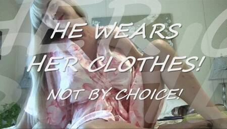 HE WEAR HER CLOTHS NOT BY CHOICE mov