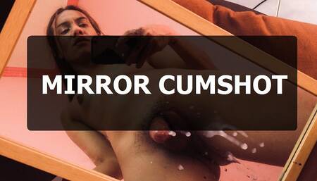 Mirror Cumshot
