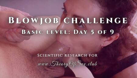 Blowjob challenge. Day 5 of 9, basic level. Theory of Sex CLUB.