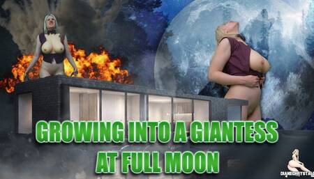 Growing into Giantess at Full Moon Growth