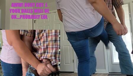 IM GONNA KICK YOUR BALLS INTO YOUR THROAT!