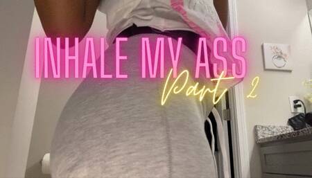 Inhale My ass Part 2