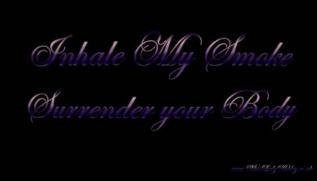Inhale My Smoke Surrender your body