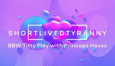 Titty Play with Princess Havoc