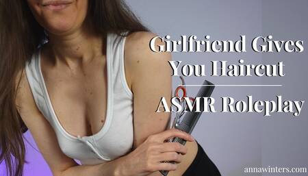 Sweet Girlfriend Gives Haircut - ASMR Roleplay
