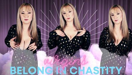 Virgins belong in chastity