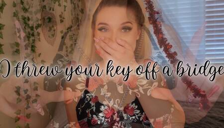 I Threw Your Key Off A Bridge