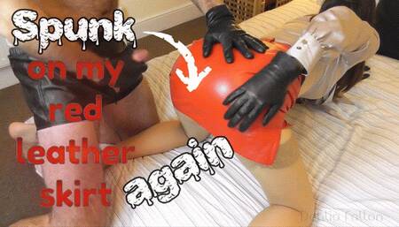 Spunk On My Red Leather Skirt - Again! (480 mp4)