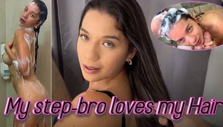 My step-bro loves my hair