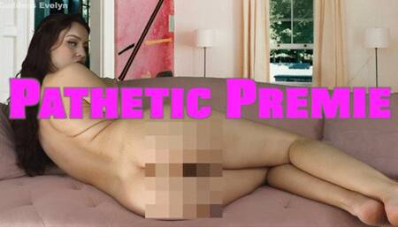 Pathetic Premie