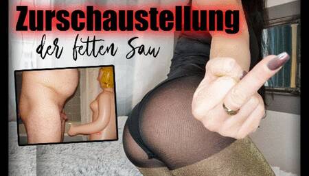 Zurschaustellung der fetten Sau