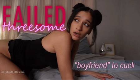 Failed Threesome: Boyfriend to Cuck