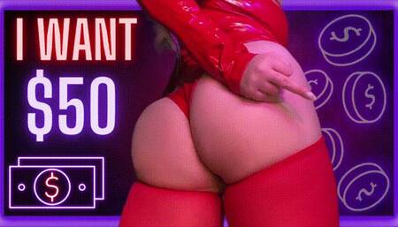 I WANT $50 (WMV)