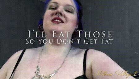 I'll Eat Those So You Don't Get Fat (wmv)
