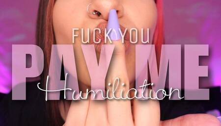 Fuck You Pay Me Humiliation