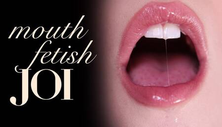 Mouth Fetish JOI