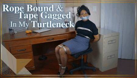 Rope Bound & Tape Gagged In My Turtleneck - CLASSIC SECRETARY STRUGGLING SCENARIO IN 4K