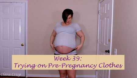Week 39 Trying On Pre-Pregnancy Clothes