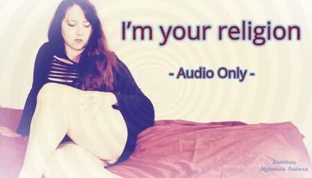 I’m your religion – Audio Only MP4