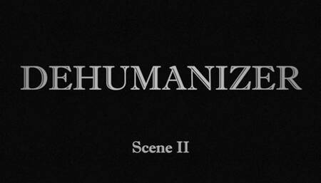 DEHUMANIZER | Scene II